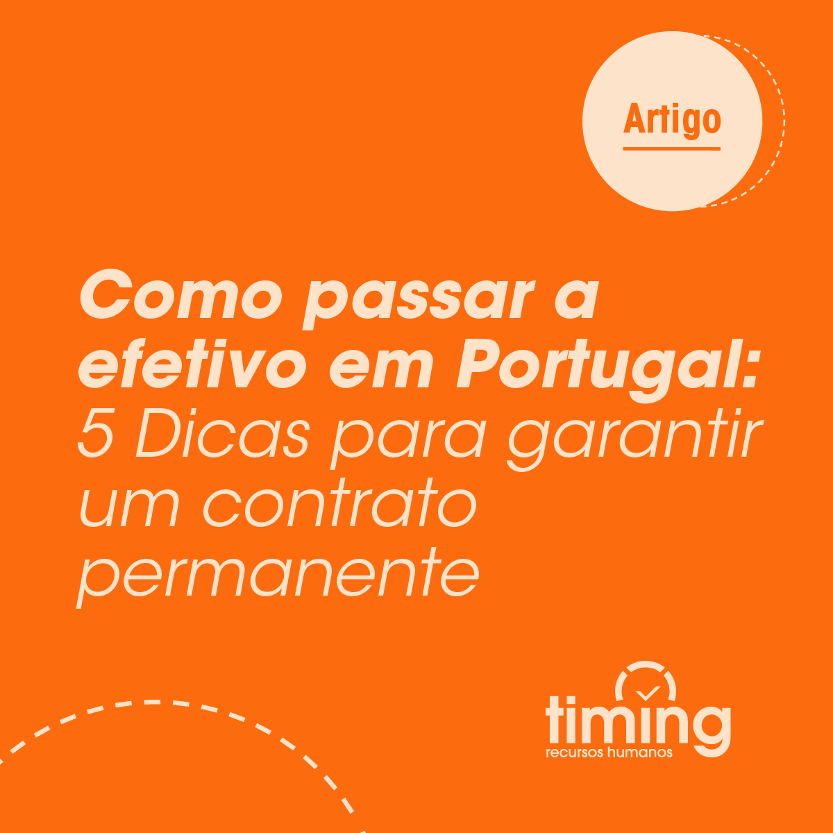 Como Passar a Efetivo em Portugal: 5 Dicas Para Garantir um Contrato Permanente